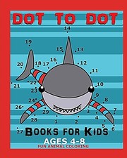 Dot To Dot Books For Kids Ages 4-8 Fun Animal Coloring: Connect The Dots Boo...
