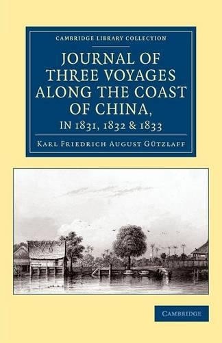Journal of Three Voyages along the Coast of China, in 1831, 1... - 9781108079419