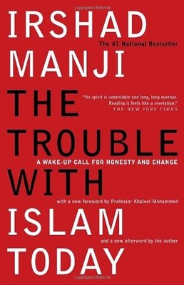 The Trouble with Islam Today: A Wake-up Call for Honesty and Ch 