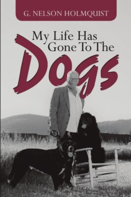 Holmquist - My Life Has Gone To The Dogs - New paperback or softback - - X555z