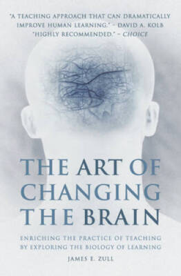 The Art of Changing the Brain: Enriching the Practice of Teaching by - VERY GOOD