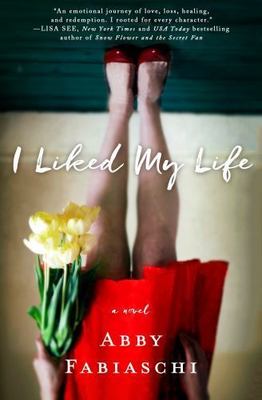 I Liked My Life: A Novel - 1250084873, hardcover, Abby Fabiaschi