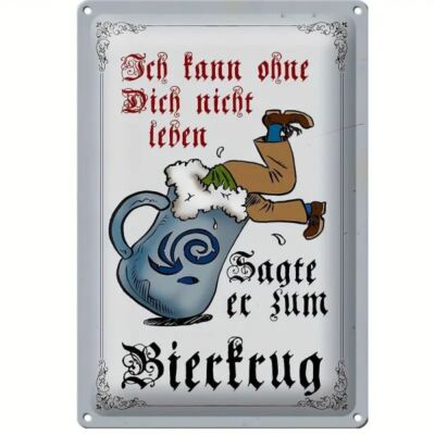 Blechschild Ich kann ohne Dich nicht leben Bierkrug Vintage Retro  TEL1121