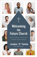 Welcoming the Future Church: How to Reach, Teach, and Engage  - VERY GOOD