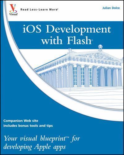 Visual Blueprint Ser.: IOS Development with Flash : Your Visual ...