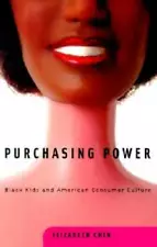 Purchasing Power: Black Kids and American Consumer Culture - Paperback - GOOD