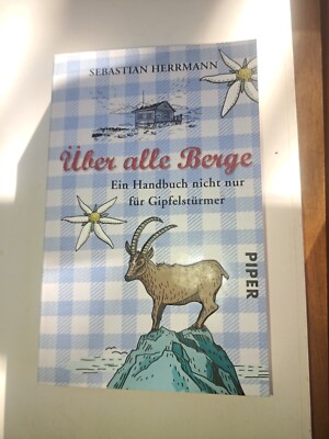 Über alle Berge- Ein Handbuch nicht nur für Gipfelstürmer