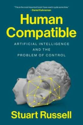 Human Compatible: Artificial Intelligence and the Problem of Control - GOOD