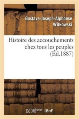 WITKOWSKI-G-J-A - Histoire des accouchements chez tous les peuples - N - X555z