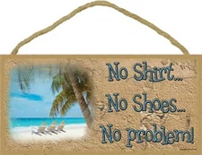 No Shirt No Shoes No Problem Ocean Beach Pool Hanging 10"X5" Wood Sign NEW B24