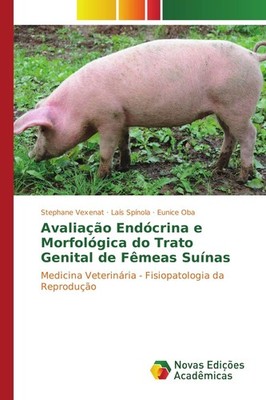 Avaliação Endócrina e Morfológica do Trato Genital de Fêmeas Suínas Stephane Vex