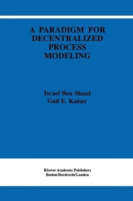 A Paradigm for Decentralized Process Modeling - 9781461359746