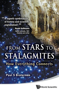 FROM STARS TO STALAGMITES | HOW EVERYTHING CONNECTS | Braterman Paul S | Buch