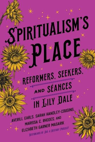 Spiritualism's Place by Averill Earls, Sarah Handley-Cousins,... - 9781501777264