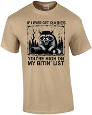 If I Ever Get Rabies You're High on My Bitin List T-Shirt