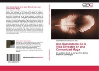 Uso Sustentable De La Vida Silvestre En Una Comunidad Maya Carlos Alberto Gracid
