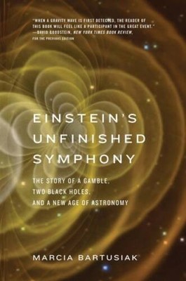 Einstein's Unfinished Symphony: The Story of a Gamble, Two Black Holes, a - GOOD