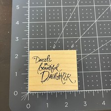 Vintage Great Impressions Rubber Stamp DAZZLE ON BEAUTIFUL DAUGHTER