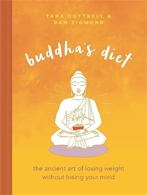 Buddha's Diet: The Ancient Art of Losing Weight Without Losing Y