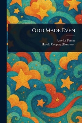Odd Made Even by Amy Le Feuvre Paperback Book