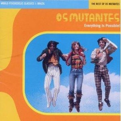 Os Mutantes - Everything Is Possible! - The Best Of Os Mutantes