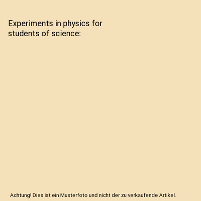Experiments in physics for students of science, Ernest Blaker