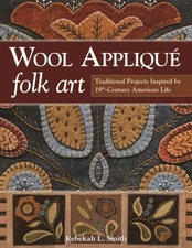 Wool Applique Folk Art: Traditional Projects Inspired by 19th-Century American