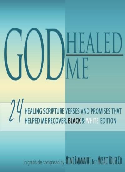 GOD HEALED ME: Black & White Edition: 24 Healing Scripture Verse