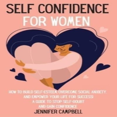 Self Confidence for Women How to Build Self-Esteem Overcome Socia