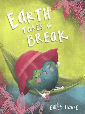 Earth Takes a Break by Emily House (Paperback, 2020)