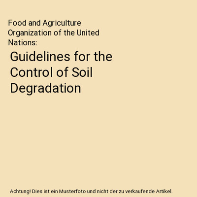 Guidelines for the Control of Soil Degradation, Food and Agriculture Organizatio
