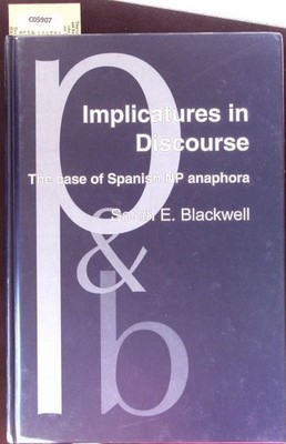 Implicatures in Discourse. The Case of Spanish NP Anaphora (Pragmatics & beyond,