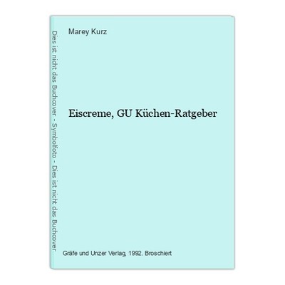 Eiscreme, GU Küchen-Ratgeber Kurz, Marey: