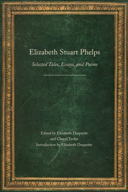 Elizabeth Stuart Phelps  Selected Tales by Elizabeth Stuar Phelps PAPERBACK
