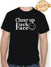 CHEER UP F**K FACE / UNISEX T-Shirt / BIRTHDAY / XMAS / ADULT HUMOUR / S-XXL
