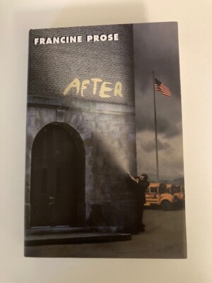 After by Francine Prose (2003, HC) 1st Printing VG w/Protective Cover