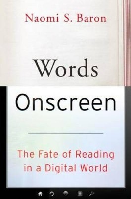 Words Onscreen: The Fate of Reading in a Digital World - Hardcover - VERY GOOD