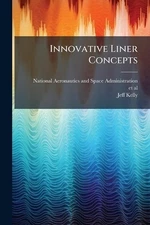 Innovative Liner Concepts by National Aeronautics and Space Admini Paperback Boo