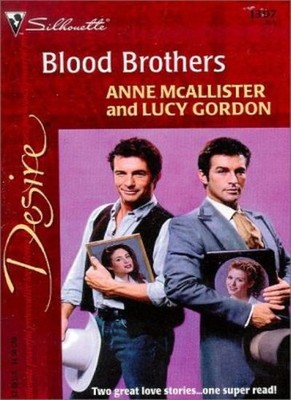 Blood Brothers (Silhouette Desire),Anne McAllister, Lucy Gordon