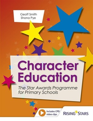 Character Education: the Star Awards Programme for Primary Schools by Geoff Smit