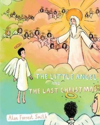 Alan Forrest Smith The Little Angel And The Last Christmas (Taschenbuch)