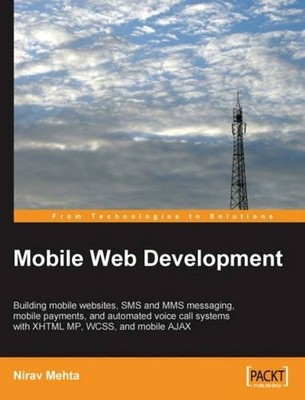 MOBILE WEB DEVELOPMENT: BUILDING MOBILE WEBSITES, SMS AND By Nirav Mehta **NEW**