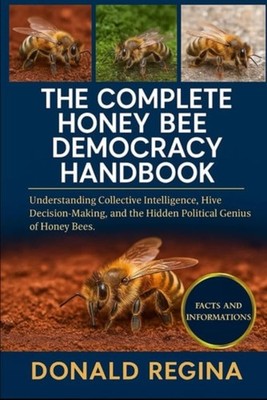 The Complete Honey Bee Democracy Handbook - Understandi - Paperback NEW DONALD.
