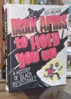 Black Arms to Hold You Up: a History of Black Resistance : Ben Passmore