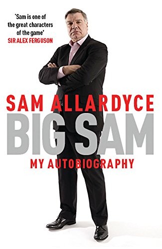 Big Sam: My Autobiography,Sam Allardyce- 9781472232687