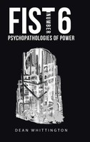 Fist Number 6 | Psychopathologies Of Power | Dean Whittington | Buch | Gebunden