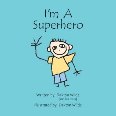 I'm A Superhero - Hardcover By Wilde, Daxton - GOOD