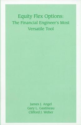 Equity Flex Options : The Financial Engineer's Most Versatile Tool, Paperback...