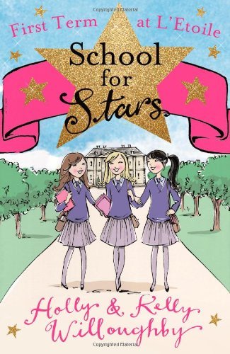First Term at L'Etoile: Book 1 (School for Stars)-Kelly Willoughby,Holly Willou