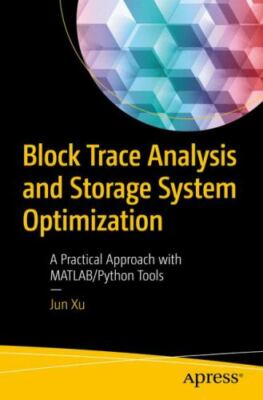 Block Trace Analysis and Storage System Optimization : A Practical Approach W...